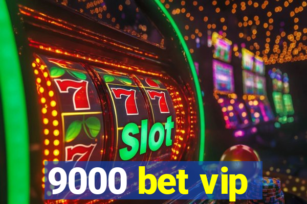 9000 bet vip